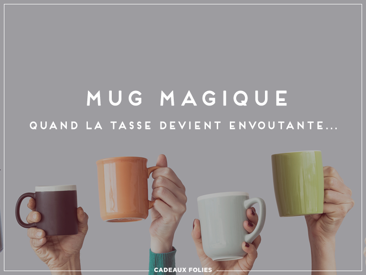 C'est quoi un mug magique ? ✓Un mug - Tasse personnalisée
